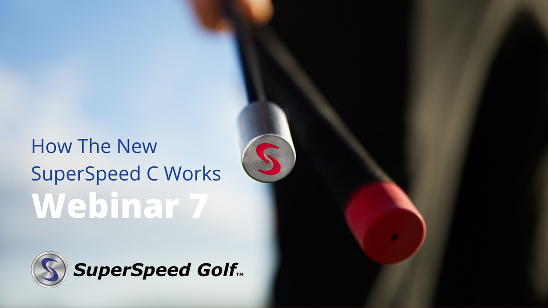 Webinar 7: How The New SuperSpeed C Works