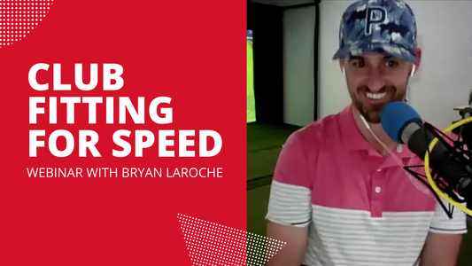 Club Fitting for Speed with Bryan LaRoche Webinar