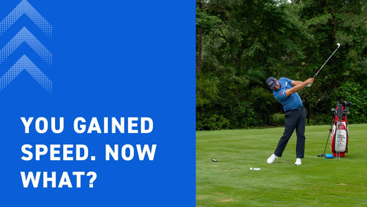You Gained Clubhead Speed… Now What?